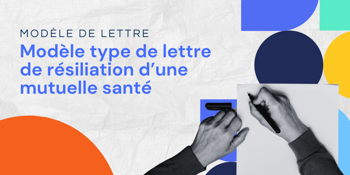 Modèle type de lettre de résiliation d’une mutuelle santé