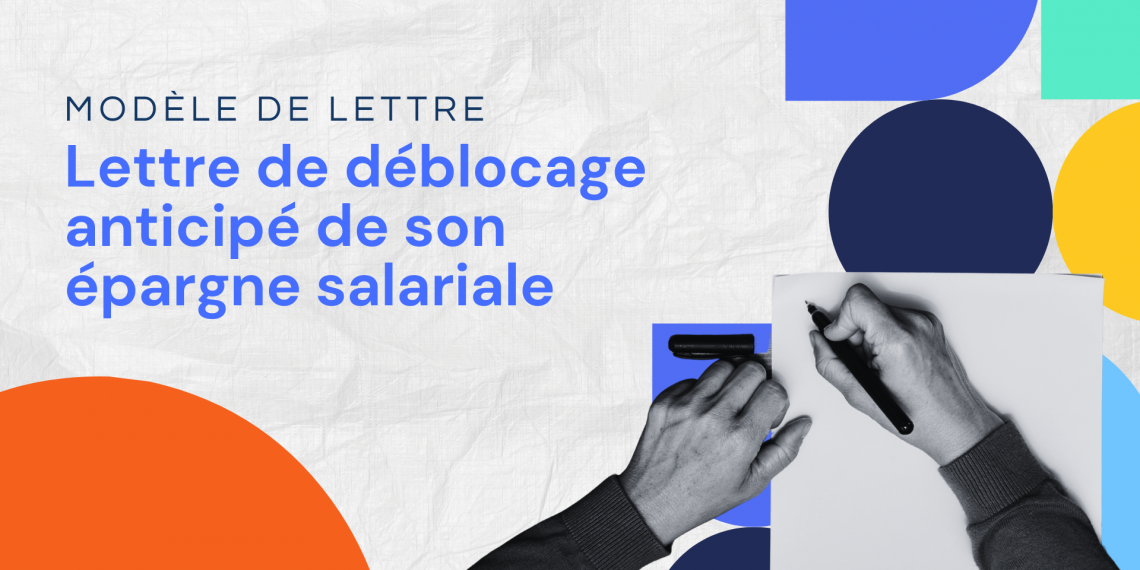 Lettre de déblocage anticipé de son épargne salariale