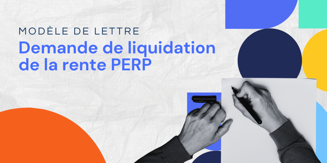 Lettre de demande de liquidation de la rente PERP
