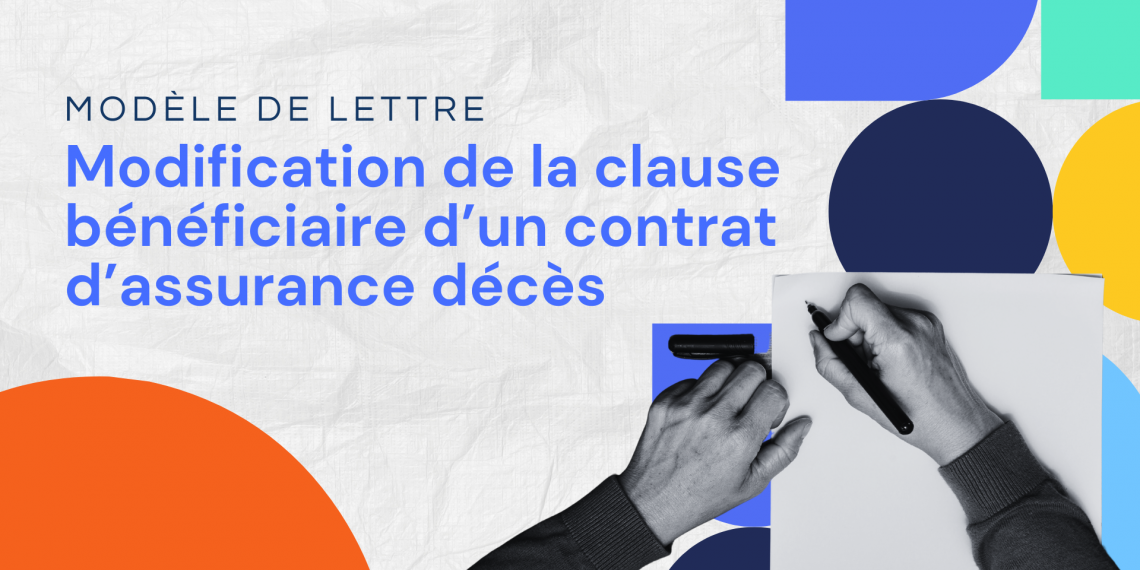 Lettre de modification de la clause bénéficiaire d’un contrat d’assurance décès