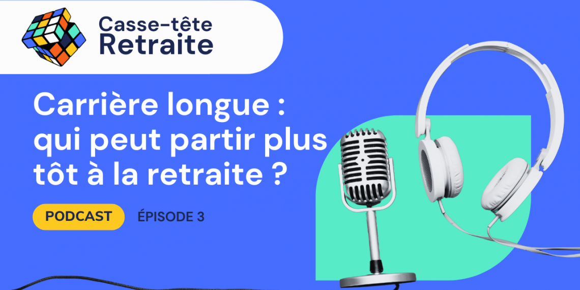 Casse-tête Retraite | Épisode 4 - Carrière longue&nbsp;: qui peut partir plus tôt à la retraite&nbsp;?