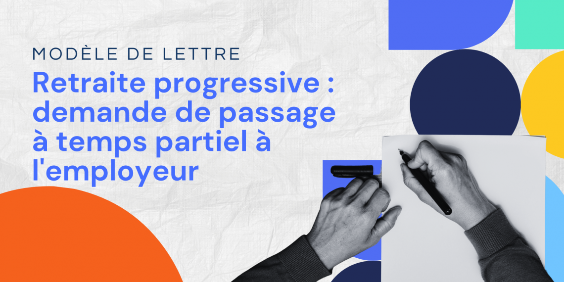 Lettre de demande de passage à temps partiel à l'employeur dans le cadre de la retraite progressive