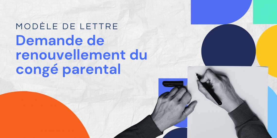 Lettre de demande de renouvellement du congé parental