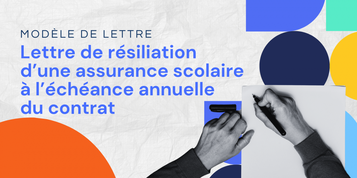 Lettre de résiliation d’une assurance scolaire à l’échéance annuelle du contrat