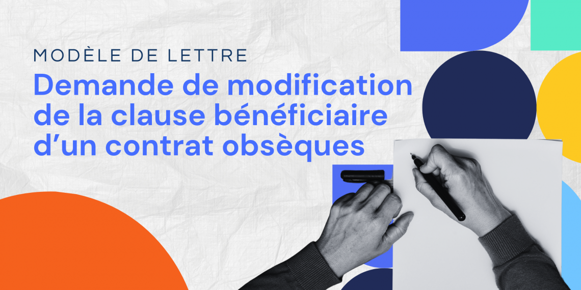 Lettre de demande de modification de la clause bénéficiaire d’un contrat obsèques