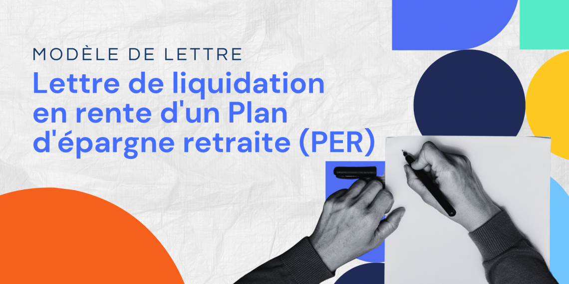 Lettre de liquidation en rente d'un Plan d'épargne retraite (PER)