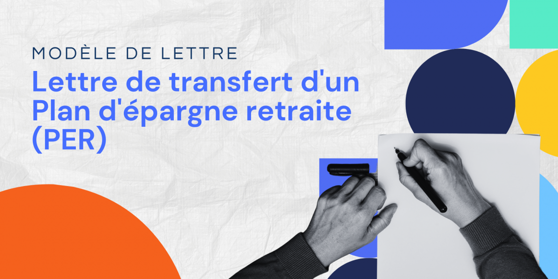 Lettre de transfert d'un Plan d'épargne retraite (PER)