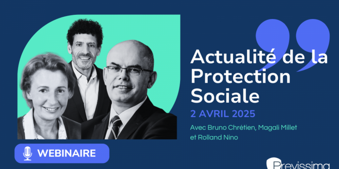 SAVE THE DATE : le webinaire « Actualités de la Protection sociale » est prévu le 2 avril 2025 !