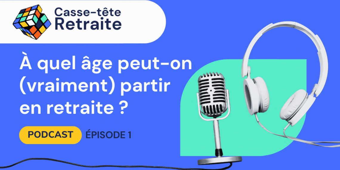Casse-tête Retraite | Épisode 1 - À quel âge peut-on vraiment partir à la retraite ?