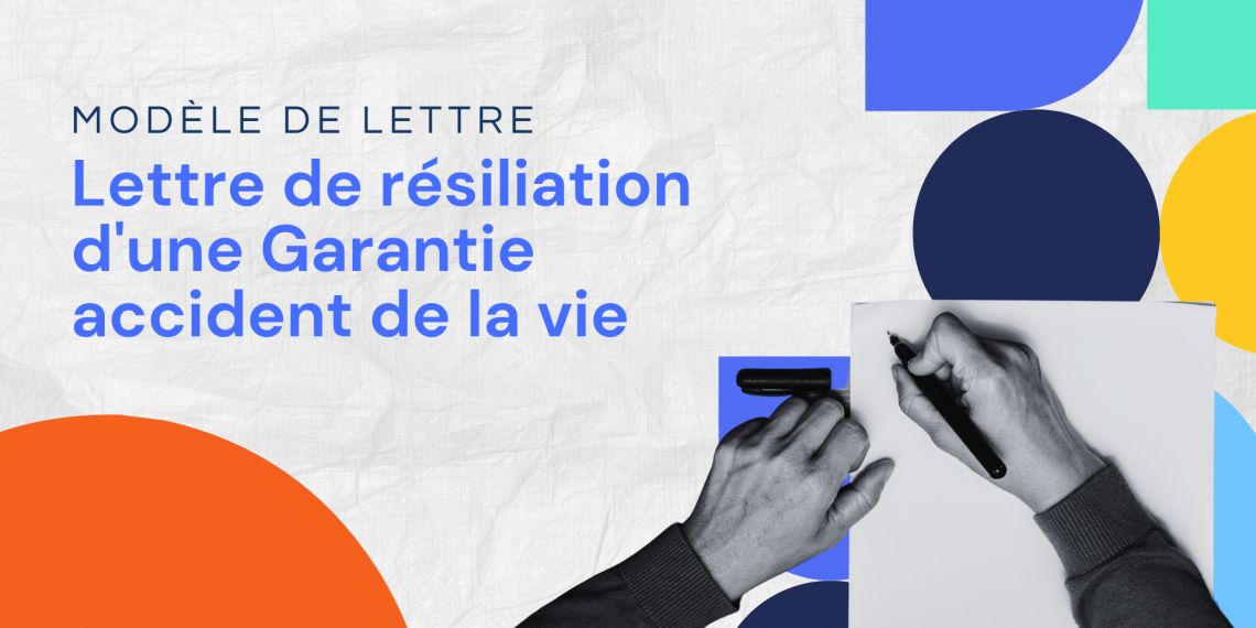 Lettre de résiliation d'une Garantie accident de la vie