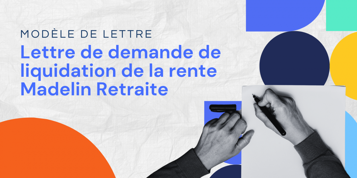 Lettre de demande de liquidation de la rente Madelin Retraite
