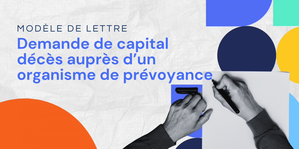 Lettre de demande de capital décès auprès d’un organisme de prévoyance
