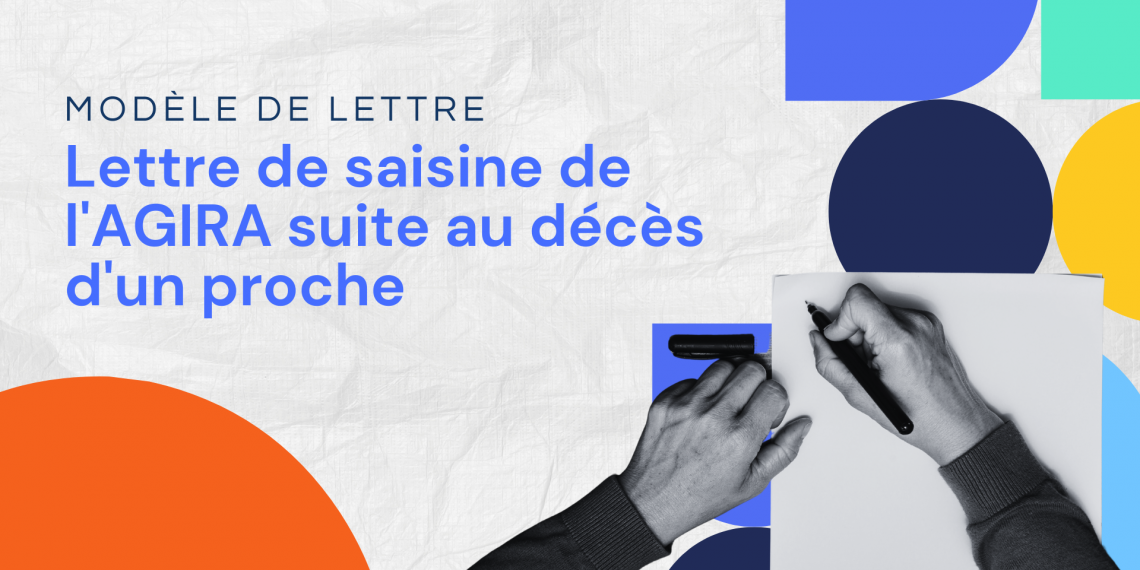 Lettre de saisine de l'AGIRA suite au décès d'un proche