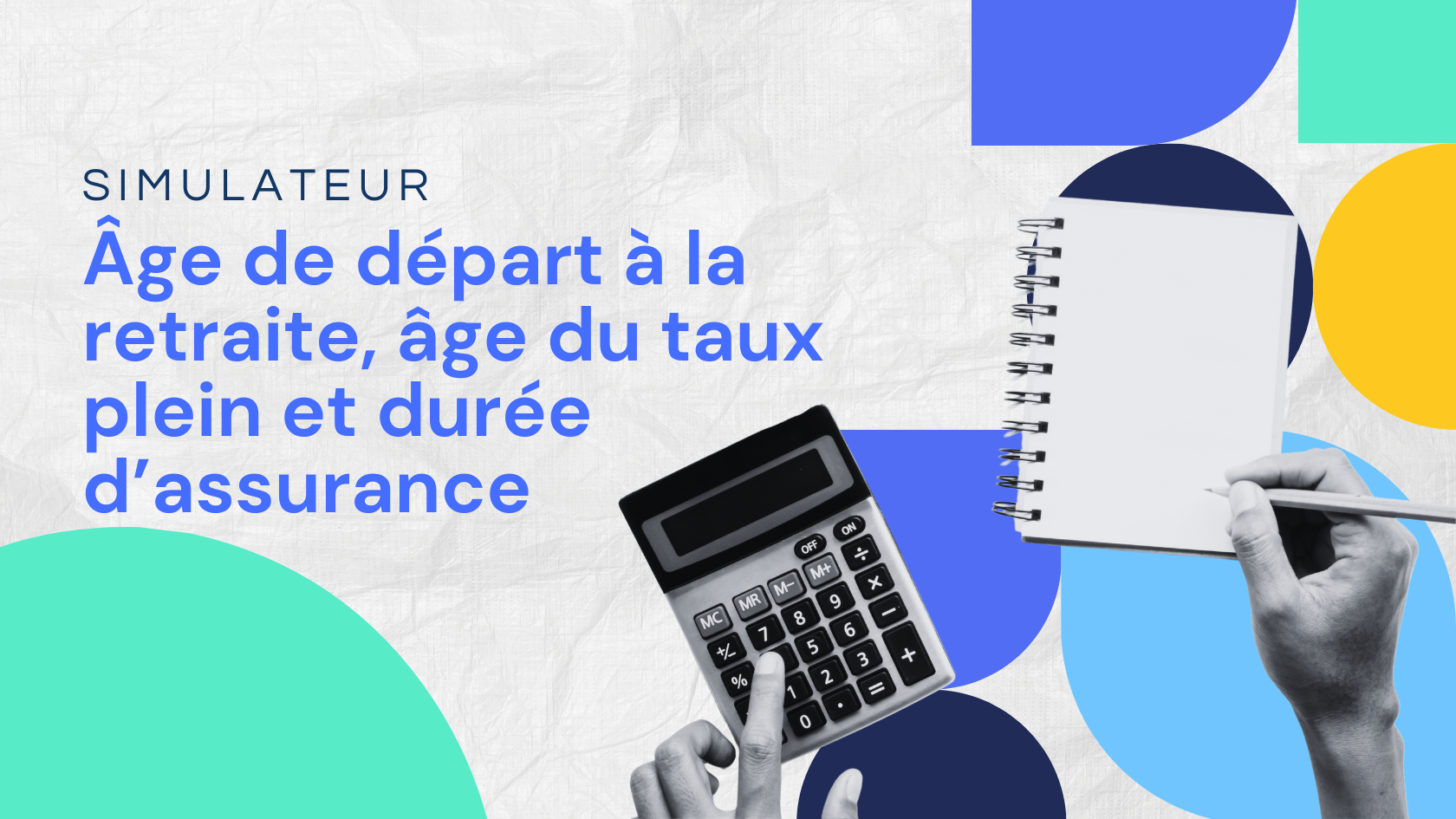 Age de départ à la retraite, âge du taux plein et durée d'assurance
